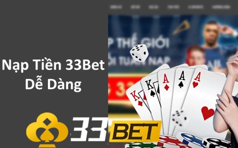 Tại sao bạn nên chọn nạp tiền 33BET?